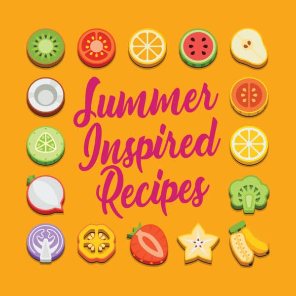 Brightly coloured graphic titled Summer Inspired Recipes